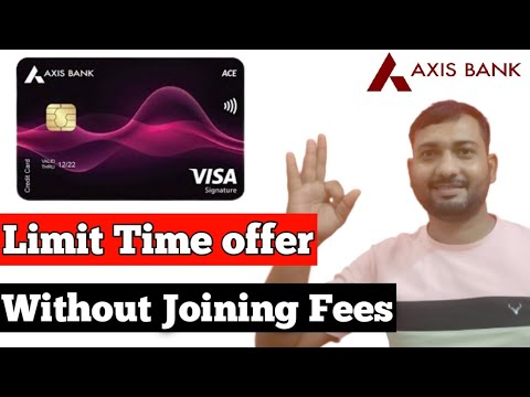 Axis ace Credit card Without Joining Fees | Limit Time offer