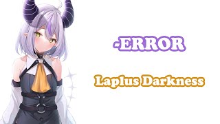 [Laplus Darkness] - -ERROR (Short Ver.) / niki