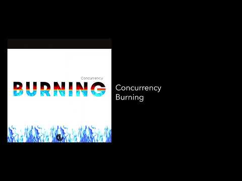 Concurrency - Burning