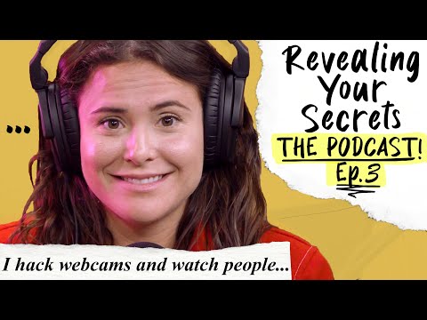 I Hack Webcams (How I Met My Wife) - Revealing Your Secrets Ep. 3