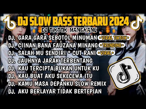 DJ SLOW BASS TERBARU 2024🎵DJ GARA GARA SEBOTOL MINUMAN 🎵 DJ CIINAN BANA FAUZANA 🎵 FULL ALBUM