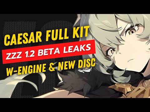 Zenless Zone Zero 1.2 Beta Leaks: Caesar's Full Kit, W-Engine, & New Disc Revealed!