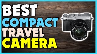 ✔️Top 5 Best Compact Camera for Travel | Best Compact Camera for Travel  Review