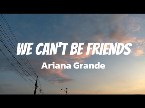 WE CAN'T BE FRIENDS  -Ariana Grande (#lyric-#music) #viralmusic