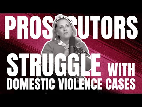 Prosecutors Struggle with Domestic Violence Cases: A Deep Dive