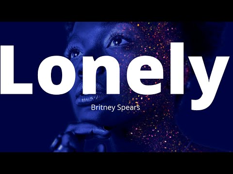 Britney Spears - Lonely (Lyrics)