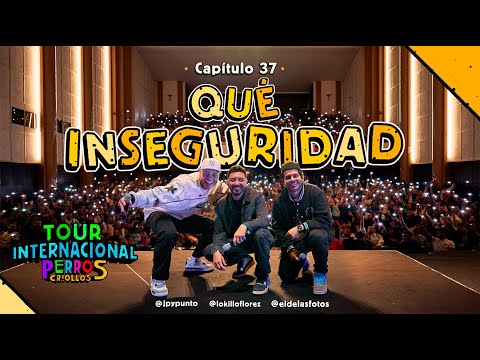 PERROS CRIOLLOS - QUÉ INSEGURIDAD, CAP. 37