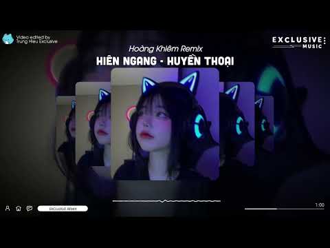 Hiên Ngang - Huyền Thoại - Hoàng Khiêm Remix | Exclusive Remix