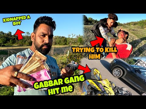 GABBAR GANG HIT ME 😰 | KIDNAPPED A BOY 🤬 | GIVING ME MONEY 😰 | MUST WATCH