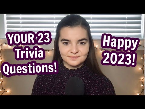 ASMR 23 Trivia Questions for 2023! (Your Questions!)