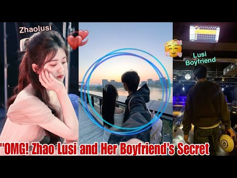 OMG! Zhao Lusi and Her Boyfriend’s Secret Moments Caught on Camera! 📸🔥