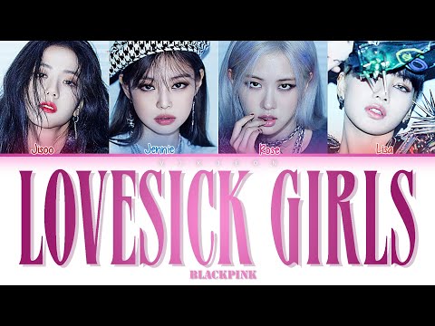 BLACKPINK (블렉핑크) - Lovesick Girls [Color Coded Lyrics Han/Rom/Eng]