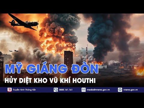 Mỹ nã tên lửa hủy diệt kho vũ khí Houthi, Israel bắn hạ tên lửa từ Yemen - VNews