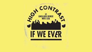 High Contrast - If We Ever (Unglued Remix)