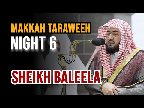 Makkah Taraweeh 2023 | Sheikh Baleela | Night 6