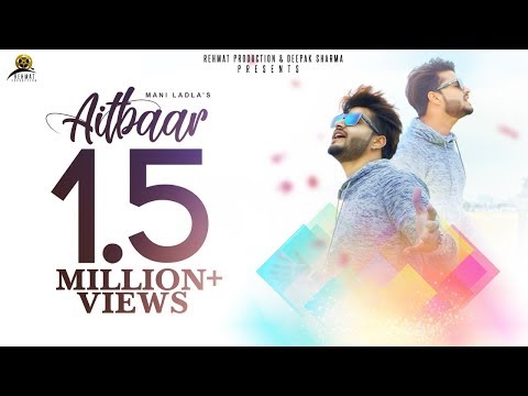 Aitbaar | (Full HD) | Mani Ladla | Latest Punjabi Songs 2018 | Rehmat Production