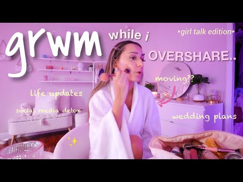 GRWM while i overshare too much.. life update, wedding planning & getting real about things ✨