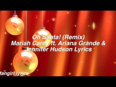 Oh Santa! (Remix) || Mariah Carey ft. Ariana Grande & Jennifer Hudson Lyrics