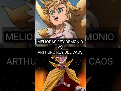 Meliodas Rey Demonio Vs Arthuro Rey del Caos #los7pecadoscapitales #mokushirokunoyonkishi #nnt