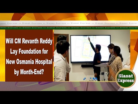 Will CM Revanth Reddy Lay Foundation for New Osmania Hospital by Month-End? | Siasat Express |11-Jan