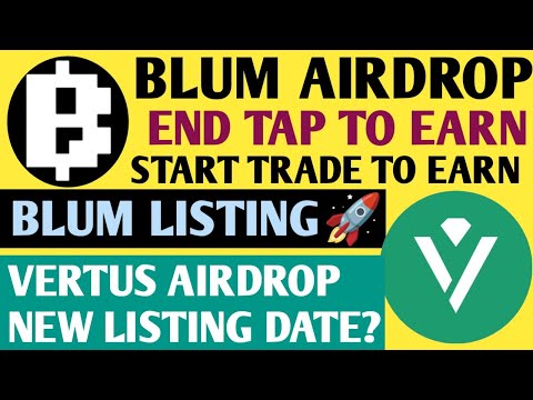 Blum Airdrop New Update  | Blum Airdrop Listing & Trade To Earn | Vertus Airdrop Listing Date |