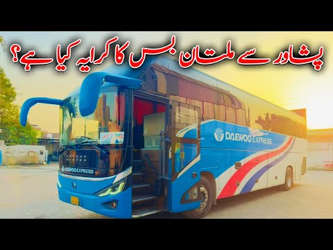 Multan to Peshawar Bus Fare & Review | Daewoo Express Yutong NOva Bus | PK BUSES