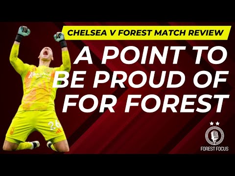 CHELSEA 1 NOTTINGHAM FOREST 1 MATCH REVIEW | SELS HAS HIS MOMENT AS REDS RESOLVE EARNS A POINT