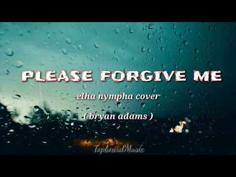 ELHA NYMPHA | PLEASE FORGIVE ME | LYRICS