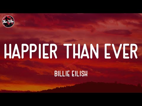 Billie Eilish - Happier Than Ever (Lyrics)