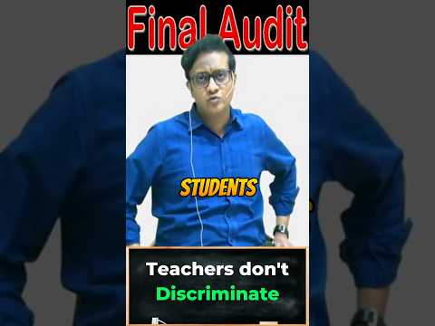 Teachers should not Discriminate among students.