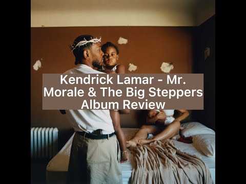 Kendrick Lamar - Mr. Morale & The Big Steppers (Album Review)