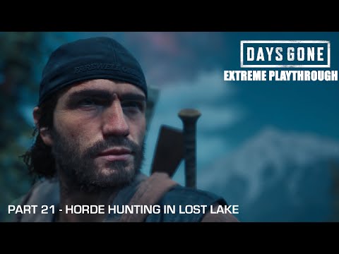 Days Gone - THE EXTREME PLAYTHROUGH / Part 21 - HORDE HUNTING IN LOST LAKE