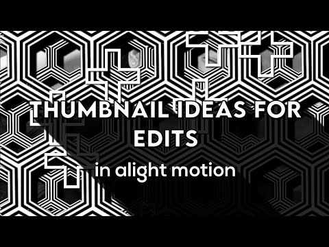 thumbnail ideas for edits | alight motion tutorial