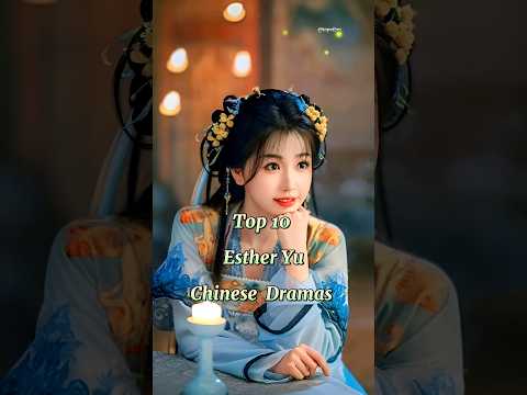 Top 10 Esther Yu Chinese Dramas #shorts #estheryu #yushuxin #chinesedrama #cdrama #dramalist