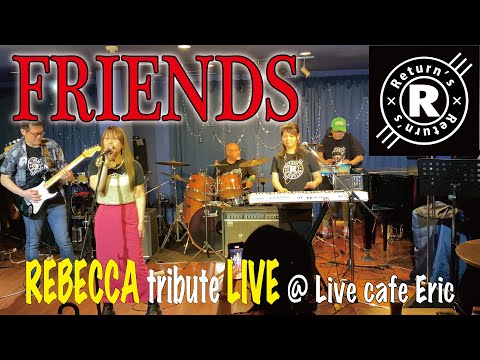 REBECCA【レベッカ】FRIENDS ＠Live cafe Eric