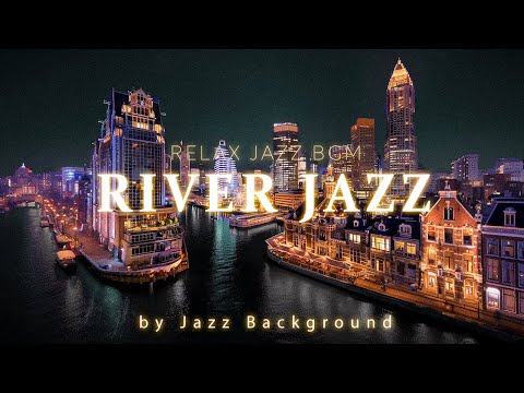 Smooth Jazz on the River with Cozy Piano Jazz & Sweet Jazz Background Music for a Peaceful Night