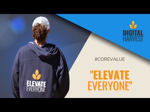 Elevate Everyone - Digital Harvest Core Value