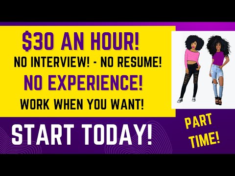 Up To $30 An Hour No Interview No Resume No Experience Work When You Want Start Today Remote Jobs