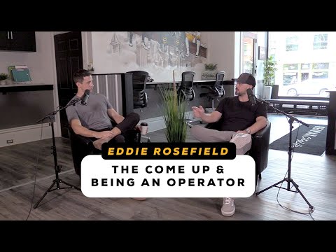 Episode 18: Eddie Rosefield - The Come Up & Being An Operator