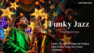 Funky Sax Melodies  Funky 70s Winter Vibes for Cozy Nights  Funky Jazz for Christmas Relaxation