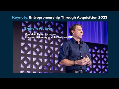 Graham Weaver - Keynote: 10th Annual Booth-Kellogg Entrepreneurship Through Acquisition Conference