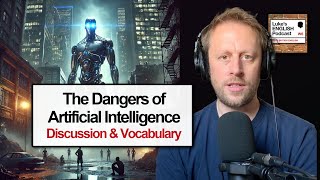 909. The Existential Threat of AI to Human Civilisation 😃 (Topic & Vocabulary)