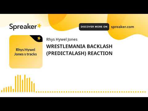 WRESTLEMANIA BACKLASH (PREDICTALASH) REACTION