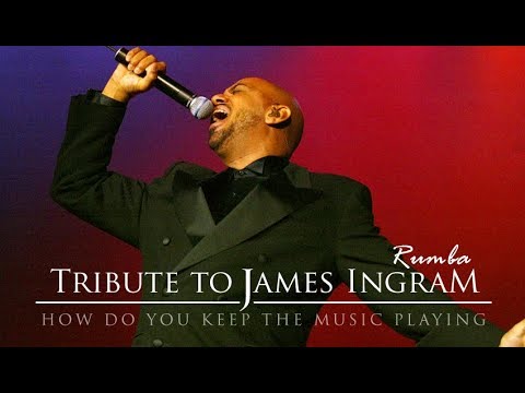 Tribute to James Ingram "How Do You Keep The Music Playing" (Rumba)