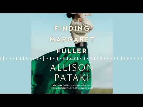 FINDING MARGARET FULLER by Allison Pataki | Audiobook Excerpt