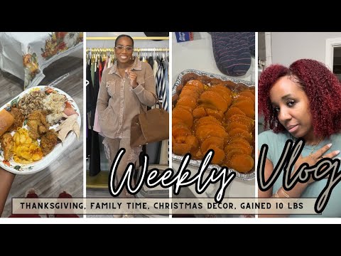 VLOG Thanksgiving, family time, Christmas decor, gained 10 lbs