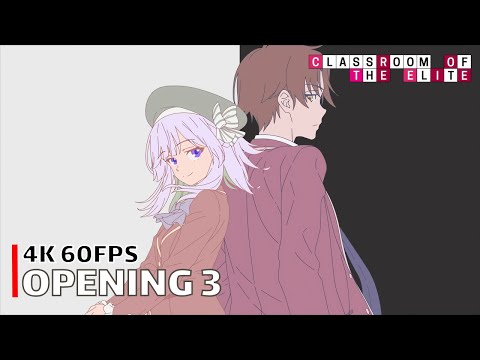 Classroom of the Elite - Opening 3 【Minor Piece】 4K 60FPS Creditless | CC