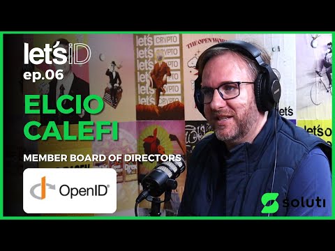 Como tornar o mundo interoperável? Let's ID Podcast #06 com Elcio Calefi da OpenID Foundation