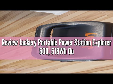 Review Jackery Portable Power Station Explorer 500, 518Wh Outdoor Solar Generator Mobile Lithium Bat