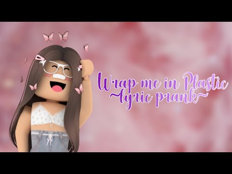 Wrap me in plastic lyric prank